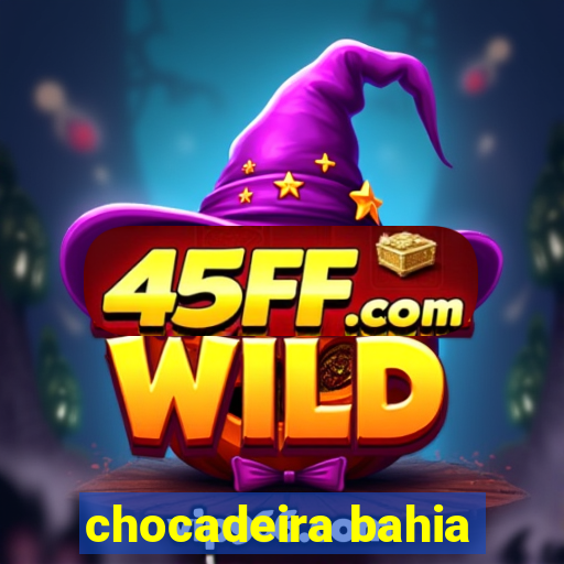 chocadeira bahia